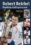 Robert Reichel - Kapitán zlaté generace