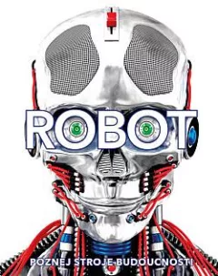 Robot: Poznej stroje budoucnosti