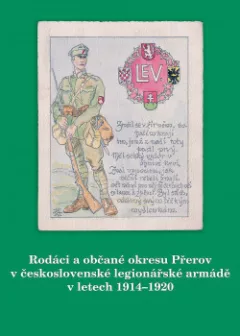 Rodáci a občané okresu Přerov v československé legionářské armádě v letech 1914–1920