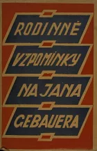Rodinné vzpomínky na Jana Gebauera