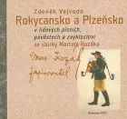 Rokycansko a Plzeňsko v lidových písních, pověstech a zvykosloví ze sbírky Martina Kozáka