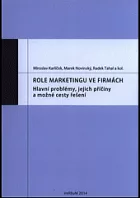 Role marketingu ve firmách : hlavní problémy, jejich příčiny a možné cesty řešení