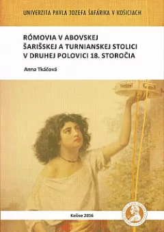 Rómovia v Abovskej, Šarišskej a Turnianskej stolici v druhej polovici 18. storočia
