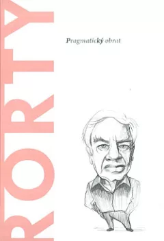 Rorty: Pragmatický obrat