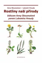 Rostliny naší přírody štětcem Anny Skoumalové a perem Lubomíra Hroudy