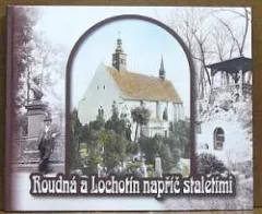 Roudná a Lochotín napříč staletími