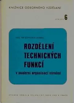 Rozdělení technických funkcí v moderní organisaci výrobní