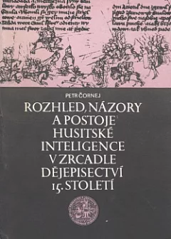 Rozhled, názory a postoje husitské inteligence v zrcadle dějepisectví 15. století