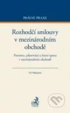 Rozhodčí smlouvy v mezinárodním obchodě (Prevence, plánování a řízení sporu v mezinárodním obchodě)