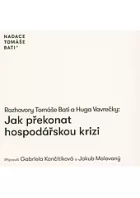 Rozhovory Tomáše Bati a Huga Vavrečky: Jak překonat hospodářskou krizi