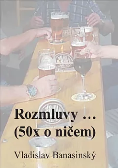 Rozmluvy... (50x o ničem)
