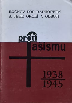 Rožnov pod Radhoštěm a jeho okolí v boji proti fašismu 1938-1945