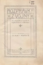 Rozprávky z vojny: Zo zápiskov našich legionárov v Rusku