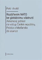 Rozšířením NATO ke globálnímu vládnutí : americký pohled na vstup České republiky, Polska a Maďarska do aliance