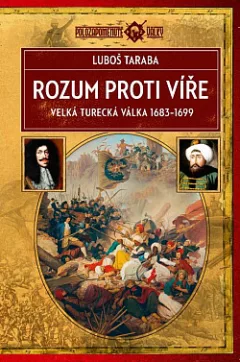 Rozum proti víře: Velká turecká válka 1683–1699