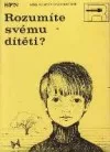 Rozumíte svému dítěti?