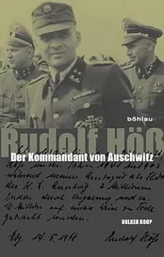 Rudolf Höß: Der Kommandant von Auschwitz