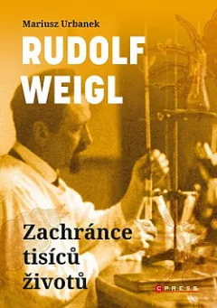Rudolf Weigl: Zachránce tisíců životů