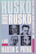 Rusko mimo Rusko: Dějiny a kultura ruské emigrace 1917-1991 I. díl