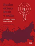 Rusko očima Rusů v exilu: To nejlepší z vysílání Rádia Svoboda