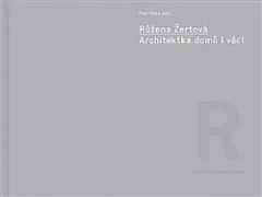 Růžena Žertová - Architektka domů i věcí