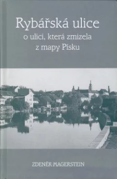 Rybářská ulice. O ulici, která zmizela z mapy Písku