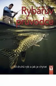Rybářův průvodce - 50 druhů ryb a jak je chytat