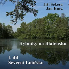 Rybníky na Blatensku. 1. díl - Severní Lnářsko