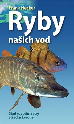 Ryby našich vod: Sladkovodní ryby střední Evropy