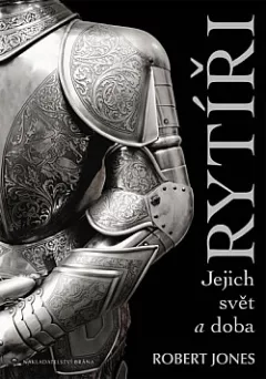 Rytíři: Jejich svět a doba