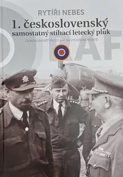 Rytíři nebes: 1. československý samostatný stíhací pluk