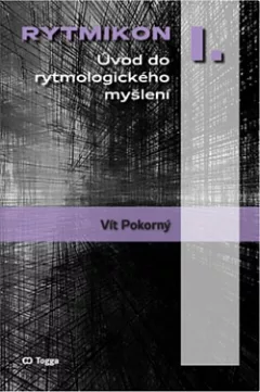 Rytmikon I.: Úvod do rytmologického myšlení