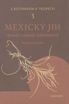 S botanikem v tropech 3 – Mexický jih