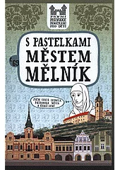 S pastelkami městem Mělník