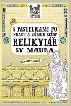 S pastelkami po hradu a zámku Bečov: relikviář sv. Maura
