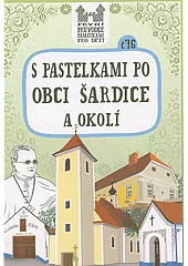 S pastelkami po obci Šardice a okolí