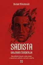 Sadista Valerián Čunderlík: Bezohľadný básnik a jeho obete v skutočnom príbehu vernosti a násilia