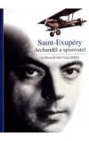 Saint-Exupéry Archanděl a spisovatel