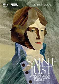 Saint-Just: Krvavý démon Francouzské revoluce