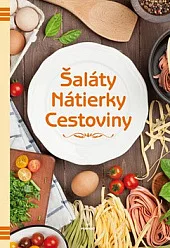Šaláty - Nátierky - Cestoviny