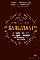 Šarlatáni: Stručné dejiny najžalostnejších liečiteľských praktík