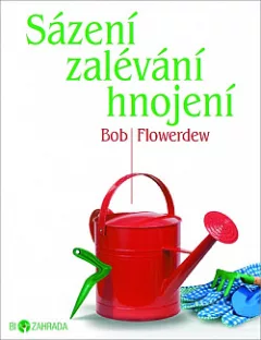 Sázení, zalévání, hnojení