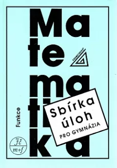 Sbírka úloh z matematiky pro gymnázia - Funkce