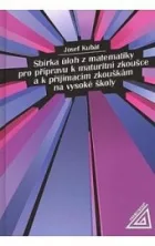 Sbírka úloh z matematiky pro přípravu k maturitní zkoušce a k přijímacím zkouškám na VŠ
