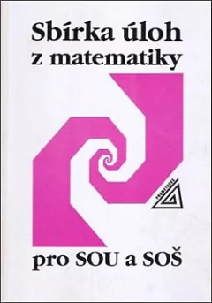 Sbírka úloh z matematiky pro SOU a SOŠ