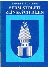 Sedm století zlínských dějin
