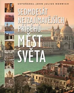 Sedmdesát nejzajímavějších příběhů měst světa