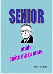 Senior aneb Ještě mě tu máte