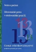 Sestra a pacient (komunikace v praxi) / Zdravotnické právo v ošetřovatelské praxi II.