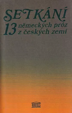 Setkání: 13 německých próz z českých zemí